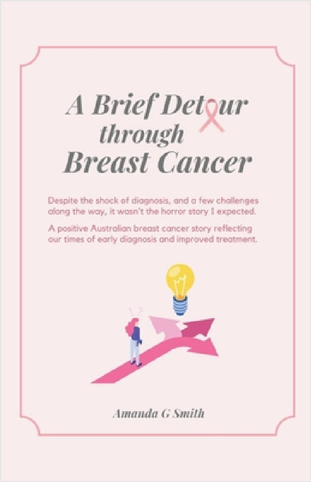 A Brief Detour Through Breast Cancer by Amanda G. Smith