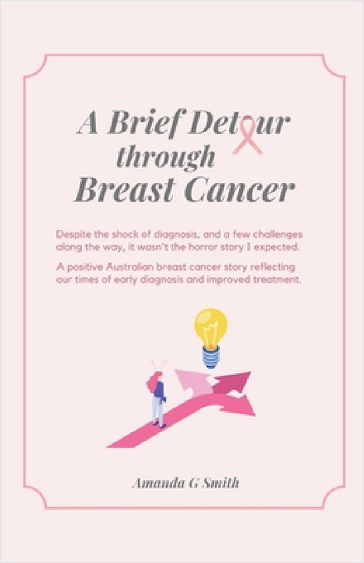 A Brief Detour Through Breast Cancer by Amanda G. Smith