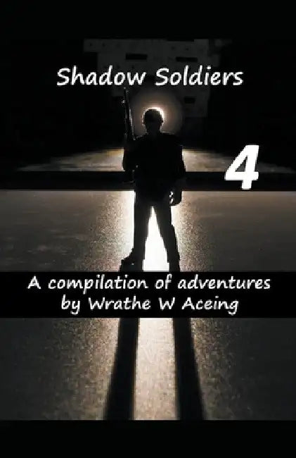 Shadow Soldiers #4 by Wrathe W. Aceing