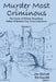 Murder Most Criminous: The Cases of William Roughead, Father of Modern True Crime Literature by Jim Stovall