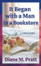 It Began with a Man in a Bookstore by Diane M. Pratt