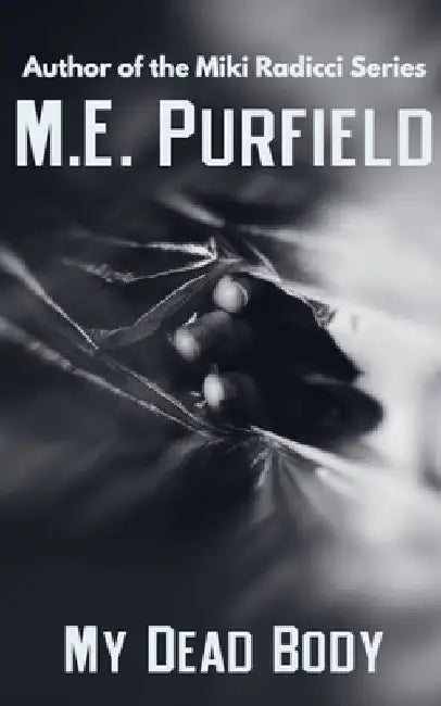 My Dead Body by M. E. Purfield