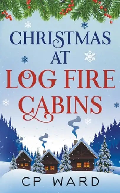 Christmas at Log Fire Cabins by Cp Ward