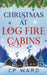 Christmas at Log Fire Cabins by Cp Ward