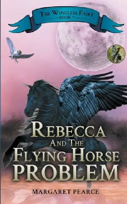 Rebecca and the Flying Horse Problem by Margaret Pearce