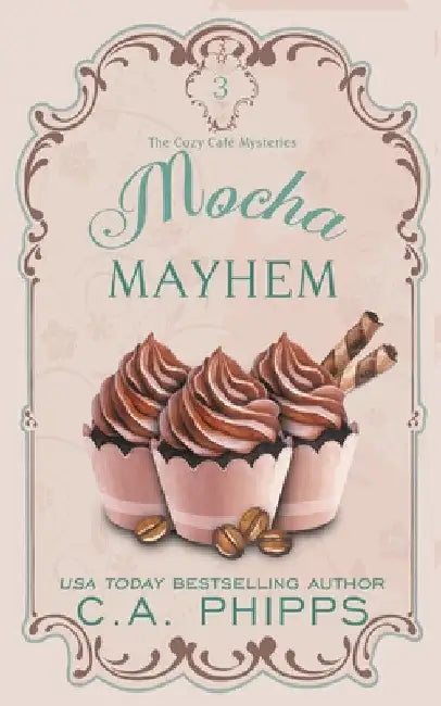 Mocha Mayhem by C. A. Phipps