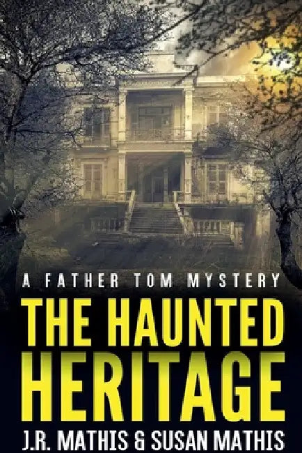 The Haunted Heritage by J. R. Mathis
