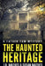 The Haunted Heritage by J. R. Mathis