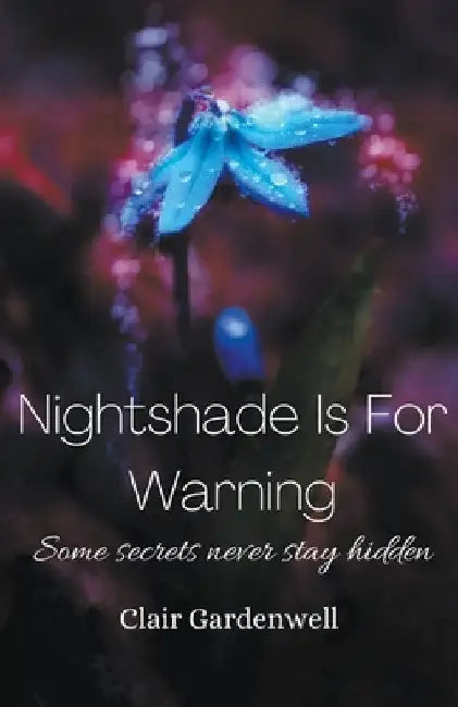 Nightshade Is For Warning by Clair Gardenwell