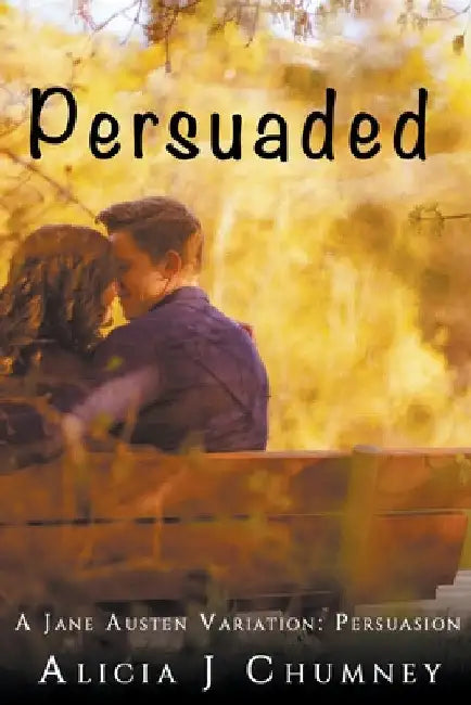 Persuaded by Alicia J. Chumney