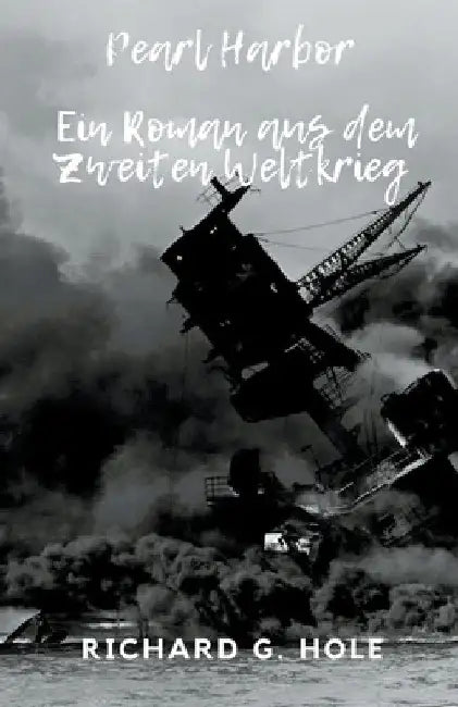 Pearl Harbor by Richard G. Hole