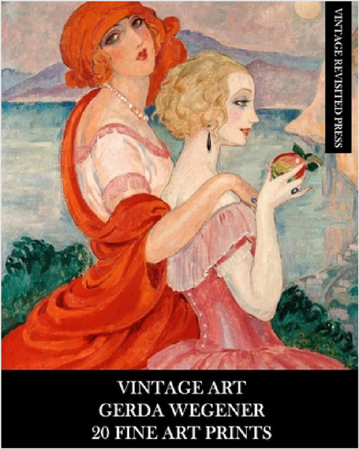 Vintage Art: Gerda Wegener: 20 Fine Art Prints: Figurative Ephemera for Framing, Home Decor, Collage and Decoupage by Vintage Revisited Press