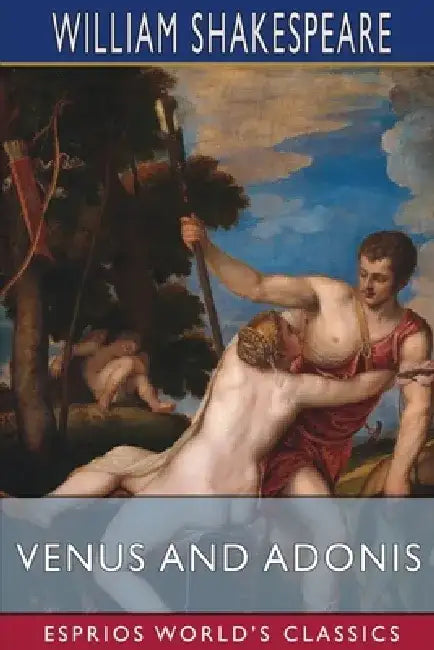 Venus and Adonis (Esprios Classics) by William Shakespeare