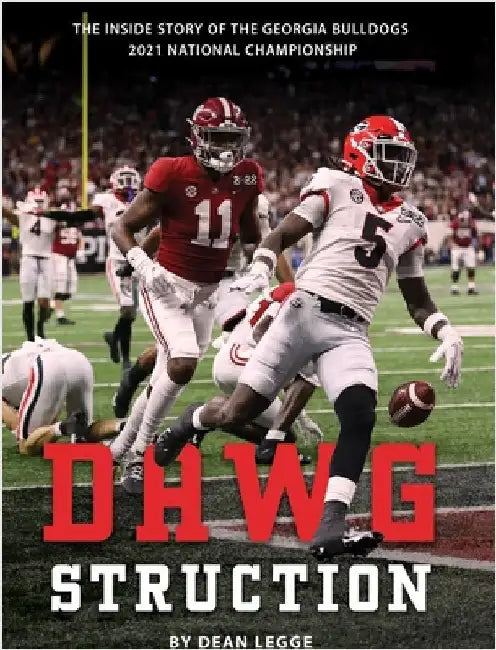 Dawgstruction: The Inside Story of the Georgia Bulldogs 2021 National Championship by Dean Legge