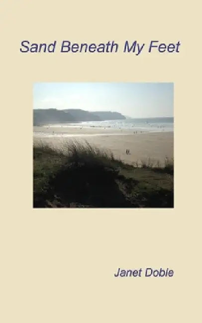 Sand Beneath My Feet by Janet Doble