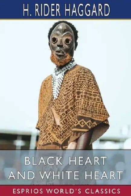 Black Heart and White Heart (Esprios Classics) by H. Rider Haggard