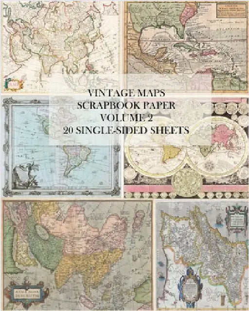 Vintage Maps Scrapbook Paper: Volume 2: 20 Single-Sheets: Decorative Paper for Junk Journals, Collage and Decoupage by Press, Vintage Revisited