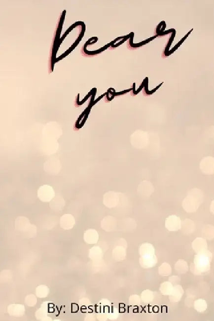 Dear You by Destini Braxton