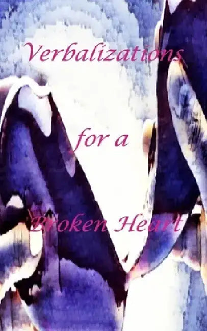 Verbalizations for a Broken Heart by The Little French
