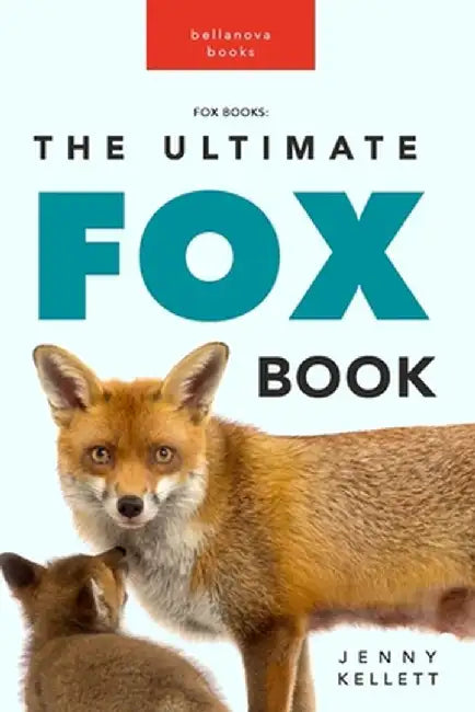 Fox Books: The Ultimate Fox Book by Jenny Kellett