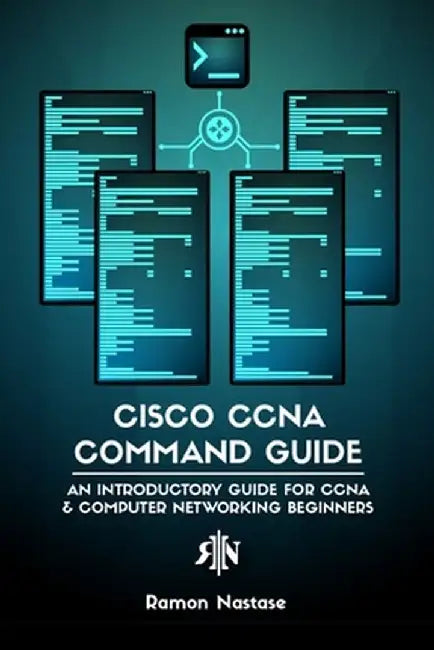 Cisco CCNA Command Guide by Ramon A. Nastase
