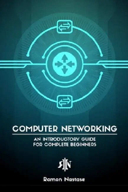 Computer Networking for Beginners by Ramon A. Nastase
