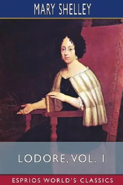 Lodore, Vol. 1 (Esprios Classics) by Mary Shelley