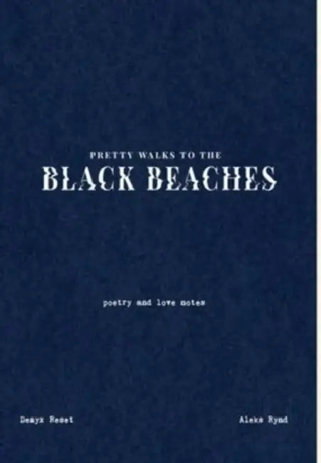 Pretty walks to the Black Beaches: Poetry and Love notes by Demyx Reset