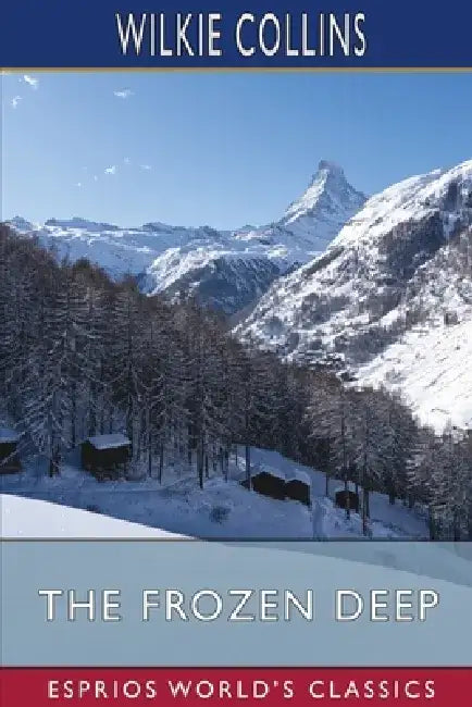 The Frozen Deep (Esprios Classics) by Wilkie Collins