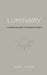 Luminary: A Companion Guide to the Book of Enoch by Daniel Maasen
