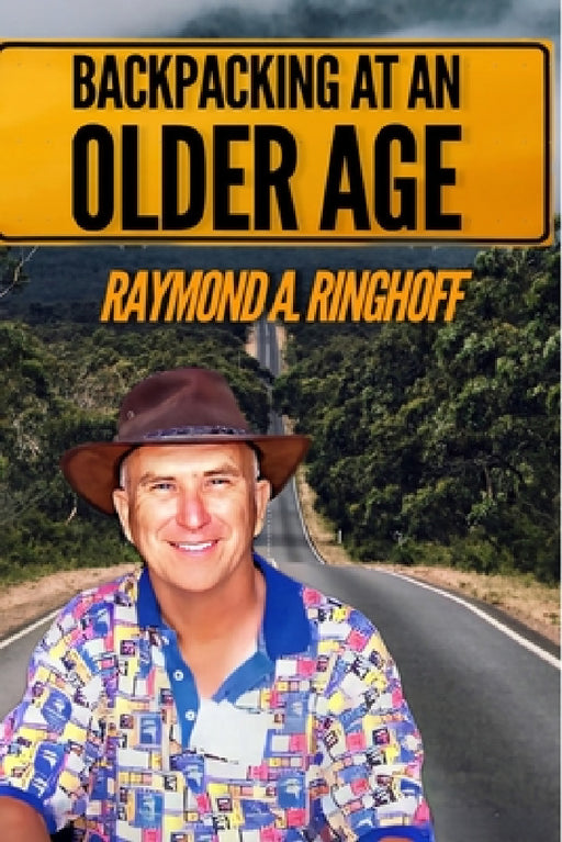 Backpacking at an Older Age by Raymond A. Ringhoff