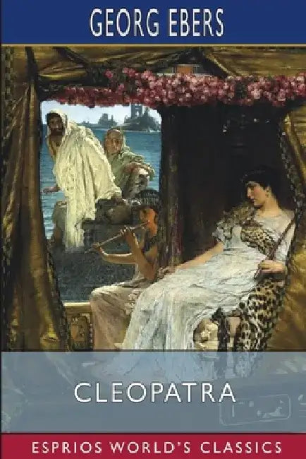 Cleopatra (Esprios Classics) by Georg Ebers