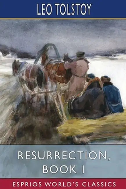 Resurrection, Book I (Esprios Classics) by Leo Tolstoy