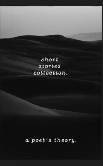 Short Stories Collection by A. Poet's Theory
