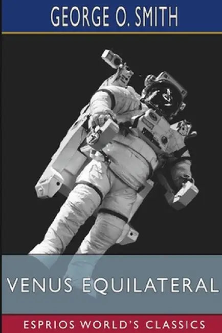 Venus Equilateral (Esprios Classics) by George O. Smith