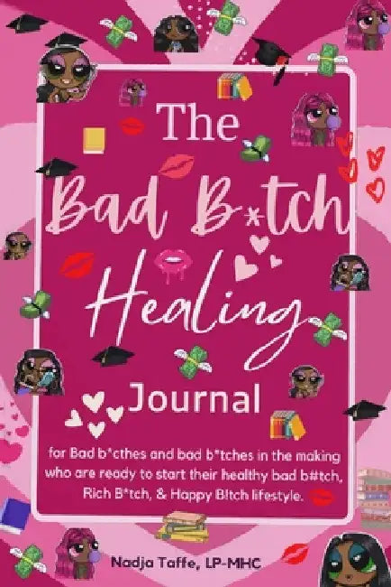 The Bad B*tch Healing Journal: Affirmation Journal CBT skills Gratitude Coloring pages Women's birthday gift: Affirmations, Journal Prompts, Motivatio by Nadja Taffe Lp-Mhc