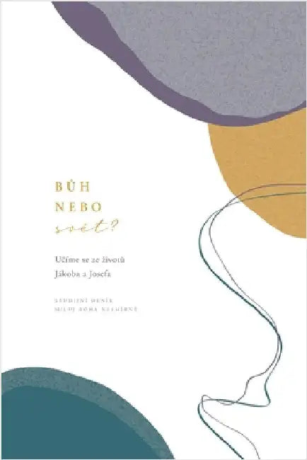 Bůh nebo svět? Učíme se ze zivotů Jákoba a Josefa: A Love God Greatly Czech Bible Study Journal by Love God Greatly