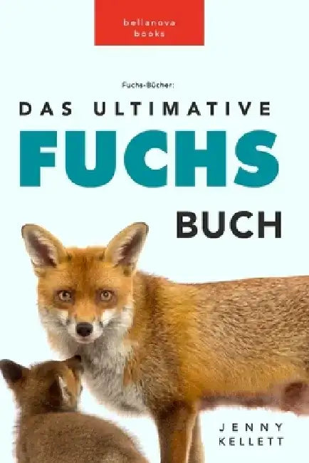 Fuchs-Bücher: Das Ultimative Fuchs Buch für Kinder by Jenny Kellett