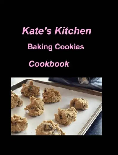 Kate's Kitchen Baking Cookies Cookbook by Mary Taylor