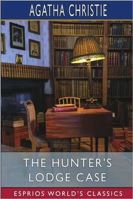 The Hunter's Lodge Case (Esprios Classics) by Christie, Agatha