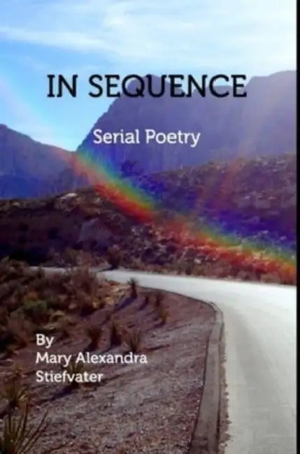 In Sequence: Serial Poetry by Mary Alexandra Stiefvater