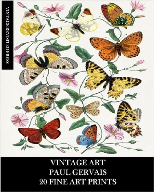 Vintage Art: Paul Gervais: 20 Fine Art Prints: Flora and Fauna Ephemera for Home Decor, Framing, and Junk Journals by Vintage Revisited Press
