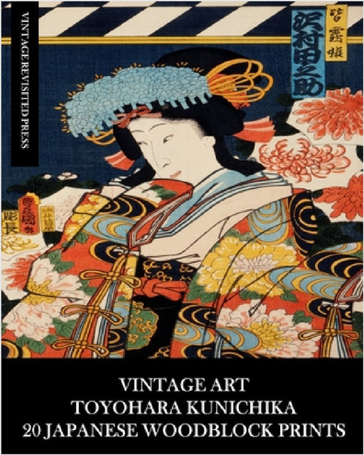 Vintage Art: Toyohara Kunichika: 20 Japanese Woodblock Prints: Ukiyo-e Ephemera for Framing and Collages by Vintage Revisited Press