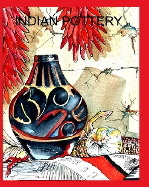 Indian Pottery: An ART by Alice Daena Hickey