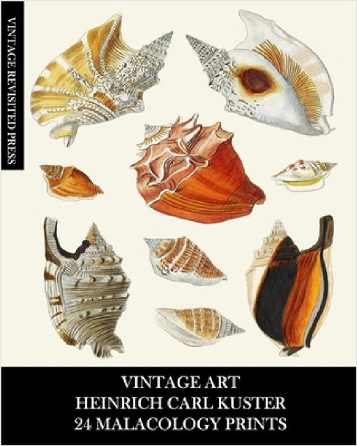 Vintage Art: Heinrich Carl Kuster: 24 Malacology Prints: Seashell Ephemera for Framing, Collages, and Scrapbooks by Vintage Revisited Press