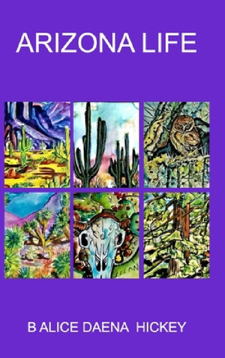 Arizona Life: desert by Alice Daena Hickey