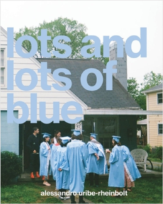 Lots and Lots of Blue by Alessandro Uribe-Rheinbolt