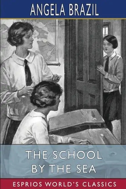 The School by the Sea (Esprios Classics) by Angela Brazil