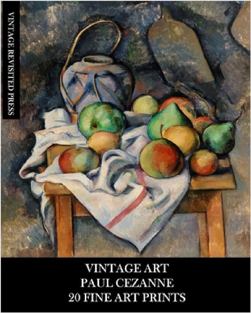 Vintage Art: Paul Cezanne: 20 Fine Art Prints: Post-Impressionist Ephemera for Framing, Decoupage and Junk Journals by Vintage Revisited Press