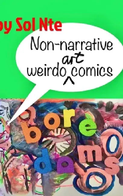 Boredoms Non-narrative Weirdo Art Comics by Sol Nte